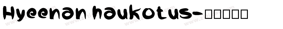 Hyeenan haukotus字体转换